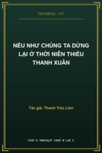 Nếu Như Chúng Ta Dừng Lại Ở Thời Niên Thiếu Thanh Xuân