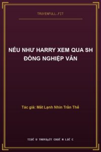 Nếu Như Harry Xem Qua Sh Đồng Nghiệp Văn