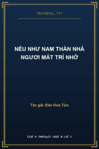 Nếu Như Nam Thần Nhà Ngươi Mất Trí Nhớ