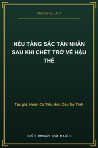 Nếu Tàng Sắc Tán Nhân Sau Khi Chết Trở Về Hậu Thế