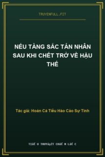 Nếu Tàng Sắc Tán Nhân Sau Khi Chết Trở Về Hậu Thế