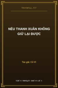 Nếu Thanh Xuân Không Giữ Lại Được