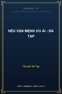 Nếu Vận Mệnh Ưu Ái – Đả Tạp