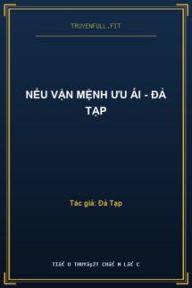 Nếu Vận Mệnh Ưu Ái – Đả Tạp