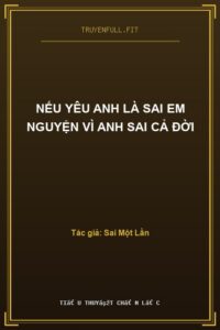 Nếu Yêu Anh Là Sai Em Nguyện Vì Anh Sai Cả Đời