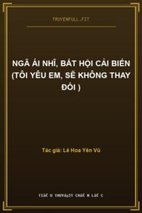 Ngã Ái Nhĩ, Bất Hội Cải Biến (Tôi Yêu Em, Sẽ Không Thay Đổi )