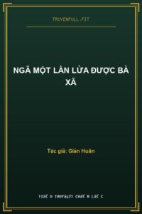 Ngã Một Lần Lừa Được Bà Xã