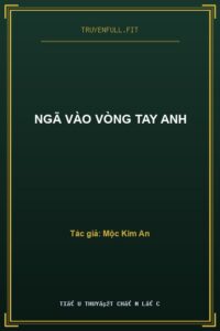 Ngã Vào Vòng Tay Anh