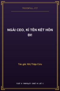 Ngài CEO, Kí Tên Kết Hôn Đi!