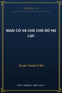 Ngài Cố Và Chú Chó Dữ Họ Lục