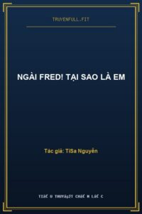 Ngài Fred! Tại Sao Là Em