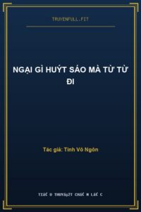 Ngại Gì Huýt Sáo Mà Từ Từ Đi