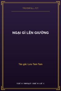 Ngại Gì Lên Giường