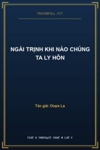 Ngài Trịnh Khi Nào Chúng Ta Ly Hôn