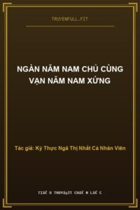 Ngàn Năm Nam Chủ Cùng Vạn Năm Nam Xứng