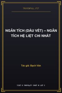 Ngân Tích (Dấu Vết) – Ngân Tích Hệ Liệt Chi Nhất