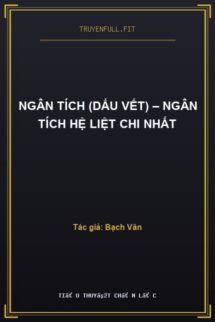 Ngân Tích (Dấu Vết) – Ngân Tích Hệ Liệt Chi Nhất