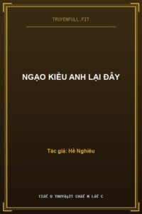 Ngạo Kiều Anh Lại Đây