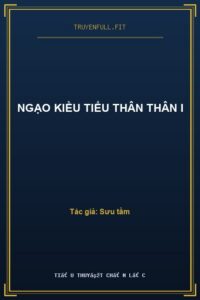 Ngạo Kiều Tiểu Thân Thân I
