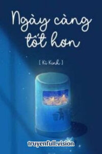 Ngày Càng Tốt Hơn – Kỉ Kinh