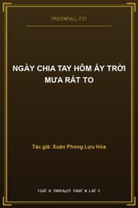 Ngày Chia Tay Hôm Ấy Trời Mưa Rất To