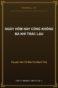 Ngày Hôm Nay Cũng Không Bá Khí Trắc Lậu