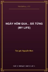 Ngày Hôm Qua… Đã Từng (My life)