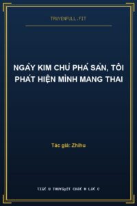 Ngày Kim Chủ Phá Sản, Tôi Phát Hiện Mình Mang Thai