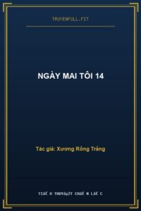Ngày Mai Tôi 14