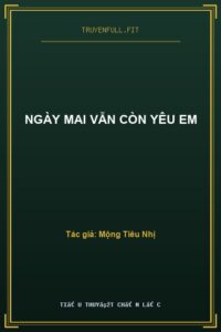 Ngày Mai Vẫn Còn Yêu Em