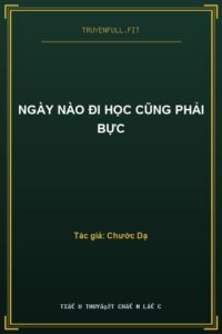 Ngày Nào Đi Học Cũng Phải Bực