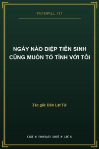 Ngày Nào Diệp Tiên Sinh Cũng Muốn Tỏ Tình Với Tôi