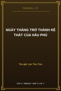 Ngày Tháng Trở Thành Kế Thất Của Hầu Phủ