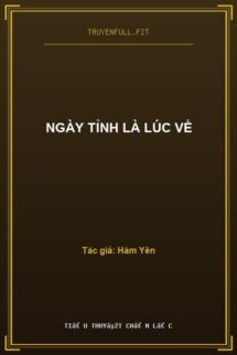 Ngày Tỉnh Là Lúc Về