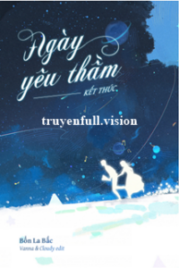 Ngày Yêu Thầm Kết Thúc – Bổn La Bắc