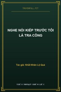 Nghe Nói Kiếp Trước Tôi Là Tra Công