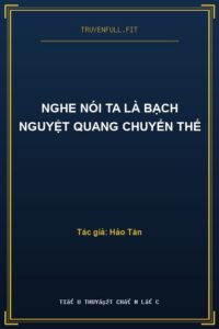 Nghe Nói Ta Là Bạch Nguyệt Quang Chuyển Thế