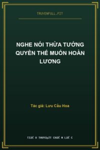 Nghe Nói Thừa Tướng Quyền Thế Muốn Hoàn Lương