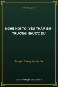 Nghe Nói Tôi Yêu Thầm Em – Trương Nhược Dư