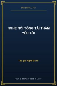Nghe Nói Tổng Tài Thầm Yêu Tôi