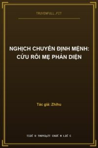 Nghịch Chuyển Định Mệnh: Cứu Rỗi Mẹ Phản Diện