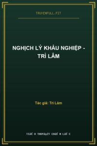 Nghịch Lý Khẩu Nghiệp – Trì Lâm