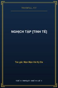 Nghịch Tập [Tinh Tế]