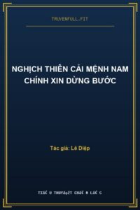 Nghịch Thiên Cải Mệnh Nam Chính Xin Dừng Bước