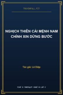 Nghịch Thiên Cải Mệnh Nam Chính Xin Dừng Bước
