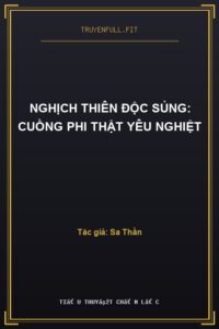 Nghịch Thiên Độc Sủng: Cuồng Phi Thật Yêu Nghiệt
