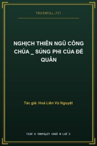 Nghịch Thiên Ngũ Công Chúa _ Sủng Phi Của Đế Quân