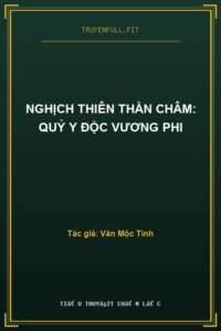 Nghịch Thiên Thần Châm: Quỷ Y Độc Vương Phi