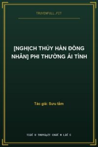 [Nghịch Thủy Hàn Đồng Nhân] Phi Thường Ái Tình