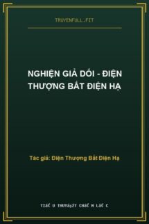 Nghiện Giả Dối – Điện Thượng Bất Điện Hạ